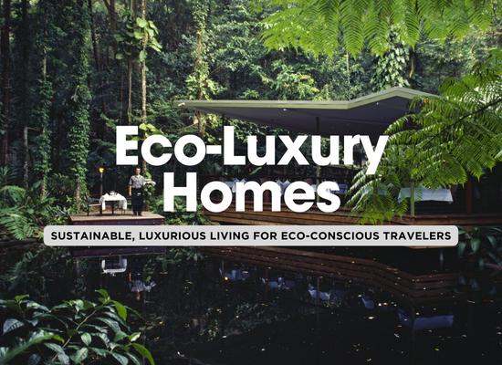 What Makes a Luxury Home Rental Eco-Friendly? 🌱