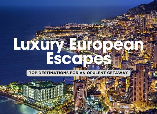 Top 7 Luxury Destinations in Europe